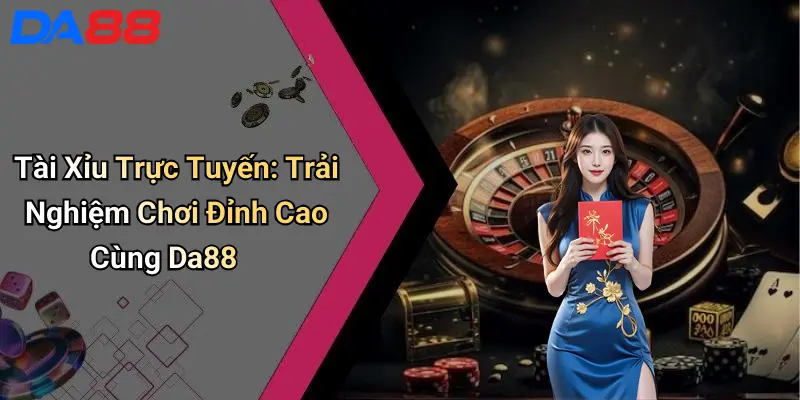 Tài Xỉu Trực Tuyến: Trải Nghiệm Chơi Đỉnh Cao Cùng Da88 1 Tài Xỉu Trực Tuyến: Trải Nghiệm Chơi Đỉnh Cao Cùng Da88